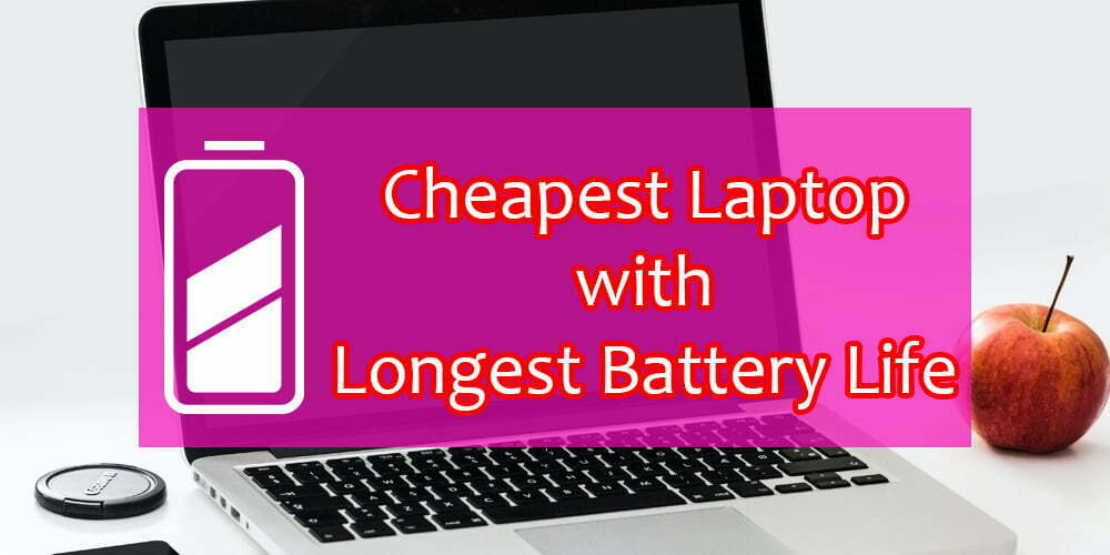 Cheapest Laptop with the Longest Battery Life (updated)