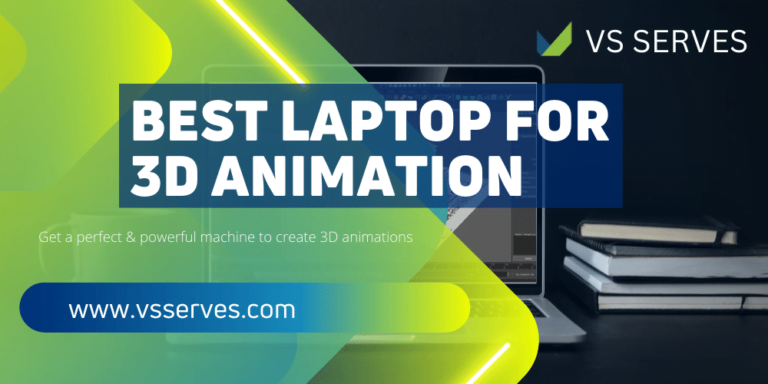 best-laptops-for-3d-animation-vs-serves-laptops-informations