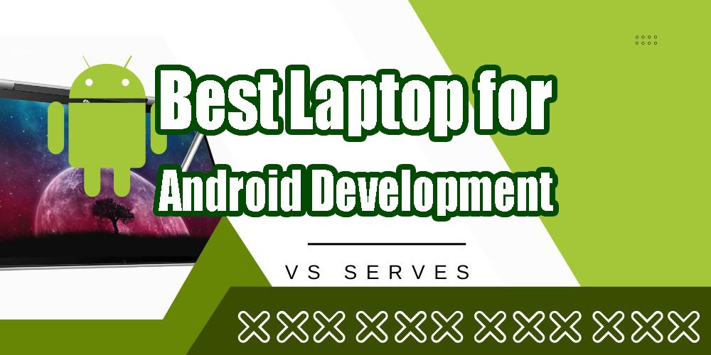 Best Laptop for Android Development