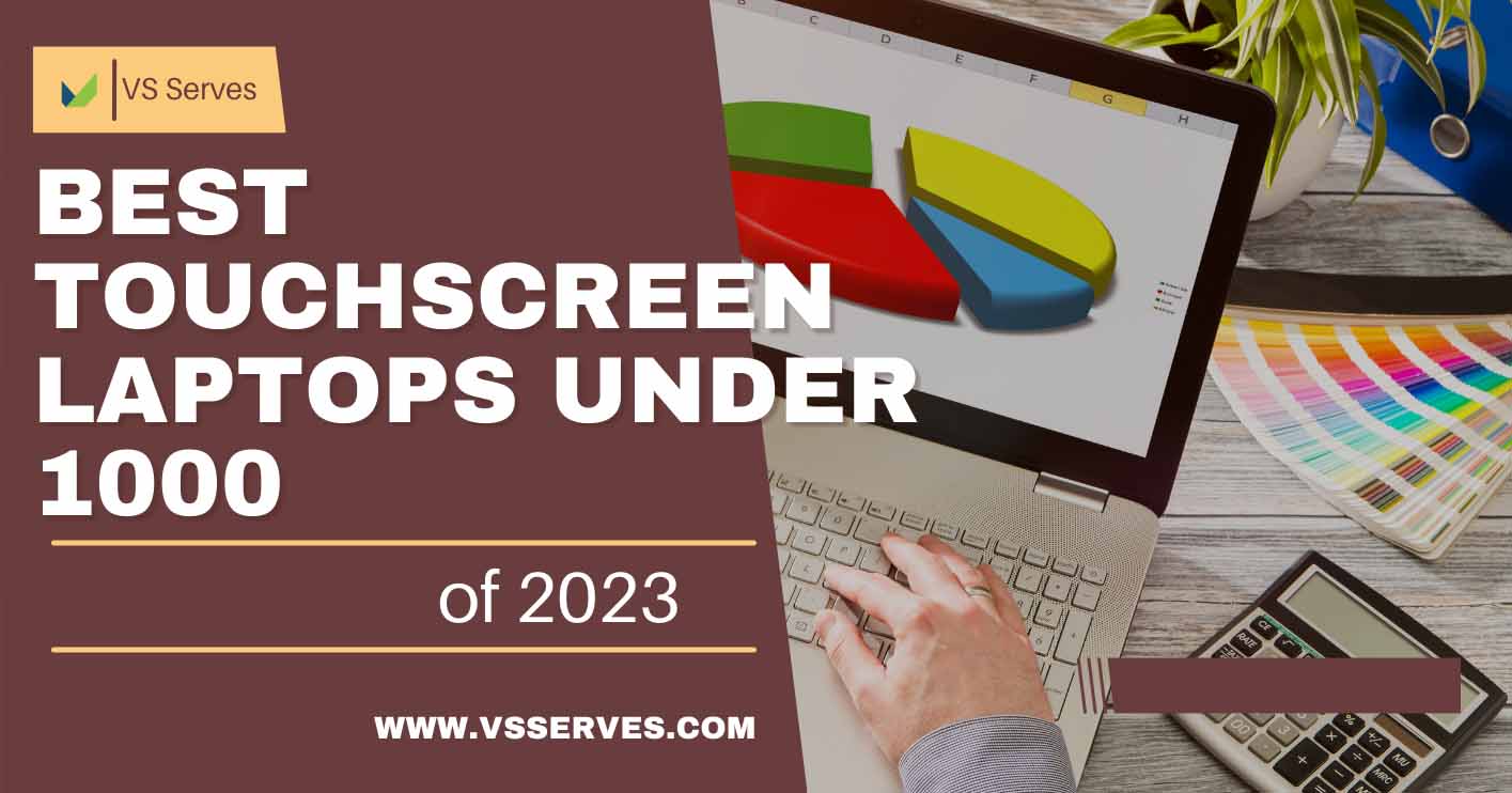 Best Touchscreen Laptops under 1000 for 2023