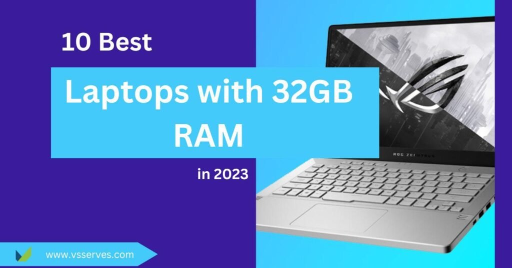 10 Best Laptops with 32GB RAM in 2023