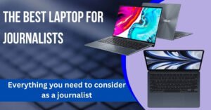The Best Laptop For Journalists